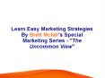 Learn Easy Marketing Strategies By Brett Mcfall’s Special Marketing Series -"The Uncommon View" PowerPoint PPT Presentation