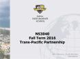 NS3040 Fall Term 2016 Trans-Pacific Partnership PowerPoint PPT Presentation