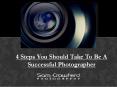 4 Steps You Should Take To Be A Successful Photographer PowerPoint PPT Presentation