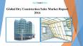 Global dry construction sales market report 2016 PowerPoint PPT Presentation