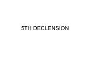 5TH DECLENSION