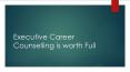 Executive career counselling is worth full PowerPoint PPT Presentation