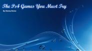 The Ps4 Games You Must Try