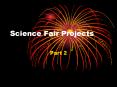 Science Fair Projects PowerPoint PPT Presentation