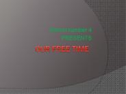 OUR FREE TIME