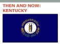 Then and now: Kentucky PowerPoint PPT Presentation