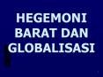 HEGEMONI BARAT DAN GLOBALISASI PowerPoint PPT Presentation