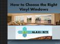 How to Choose the Right Vinyl Windows PowerPoint PPT Presentation