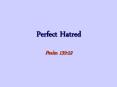 Perfect Hatred PowerPoint PPT Presentation