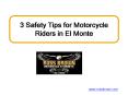 3 Safety Tips for Motorcycle Riders in El Monte PowerPoint PPT Presentation