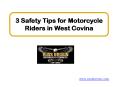 3 Safety Tips for Motorcycle Riders in West Covina PowerPoint PPT Presentation
