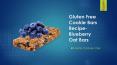 Gluten Free Cookie Bars Recipe- Blueberry Oat Bars PowerPoint PPT Presentation