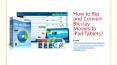 How to rip and convert Blu-ray movies to iPad Tablets? PowerPoint PPT Presentation