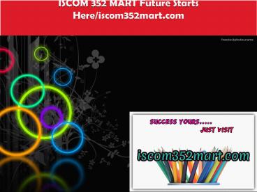 ISCOM 352 MART Future Starts Here/iscom352mart.com