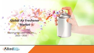 Air Freshener Market Segments by by Product Type (Sprays/Aerosols, Electric Air Freshener (Plug-In), Gel Air Freshener), by Type of Customer (Individual customer, Enterprise customer)