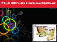 PHL 458 EDU Possible Everything/phl458edu.com