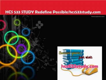 HCS 533 STUDY Redefine Possible/hcs533study.com