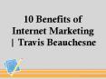 10 Benefits of Internet Marketing | Travis Beauchesne PowerPoint PPT Presentation