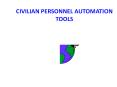 CIVILIAN PERSONNEL AUTOMATION TOOLS PowerPoint PPT Presentation