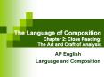 The Language of Composition Chapter 2: Close Reading: The Art and Craft of Analysis PowerPoint PPT Presentation