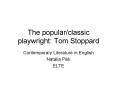 The popular/classic playwright: Tom Stoppard PowerPoint PPT Presentation