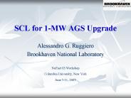 SCL for 1-MW AGS Upgrade