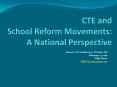 CTE and School Reform Movements: A National Perspective PowerPoint PPT Presentation