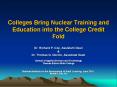 Colleges Bring Nuclear Training and Education into the College Credit Fold PowerPoint PPT Presentation