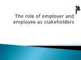 The role of employer and employee as stakeholders PowerPoint PPT Presentation