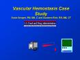 Vascular Hemostasis Case Study Sonia Swayze, RN, MA, C and Suzanne Rich, RN, MA, CT PowerPoint PPT Presentation