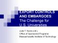 EXPORT CONTROLS AND EMBARGOES: The Challenge for U.S. Universities PowerPoint PPT Presentation