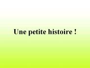 Une petite histoire !