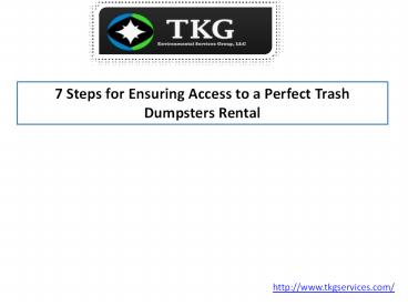 7 Steps for Ensuring Access to a Perfect Trash Dumpsters Rental
