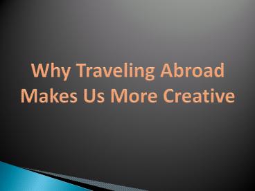 Why Traveling Abroad Makes Us More Creative