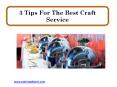 3 Tips For The Best Craft Service PowerPoint PPT Presentation