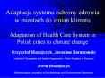 Adaptacja systemu ochrony zdrowia w miastach do zmian klimatu Adaptation of Health Care System in Polish cities to climate change PowerPoint PPT Presentation