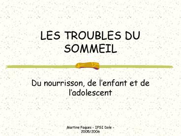 LES TROUBLES DU SOMMEIL