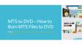 MTS to DVD – How to Burn MTS Files to DVD PowerPoint PPT Presentation