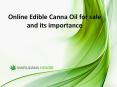 Online Edible Canna Oil for sale and its importance