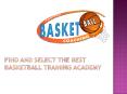 Find and select the best basketball training academy PowerPoint PPT Presentation