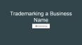 Trademarking a business name PowerPoint PPT Presentation