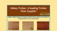 Abbey Timber- A leading timber floor supplier PowerPoint PPT Presentation