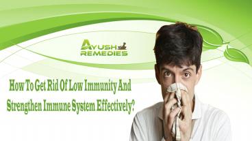 How To Get Rid Of Low Immunity And Strengthen Immune System Effectively?