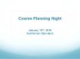 Course Planning Night  January 19th, 2016 Auditorium 5pm-6pm PowerPoint PPT Presentation