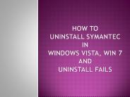 How to Uninstall Symantec in Windows Vista, Windows 7 and Uninstall Fails
