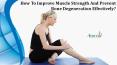 How To Improve Muscle Strength And Prevent Bone Degeneration Effectively? PowerPoint PPT Presentation