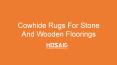 Cowhide Rugs For Stone And Wooden Floorings PowerPoint PPT Presentation