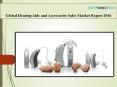 Global Hearing Aids and Accessories Sales Market Report 2016 PowerPoint PPT Presentation
