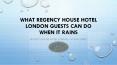 What Regency House Hotel London Guests Can Do When It Rains PowerPoint PPT Presentation