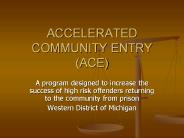 ACCELERATED COMMUNITY ENTRY (ACE)